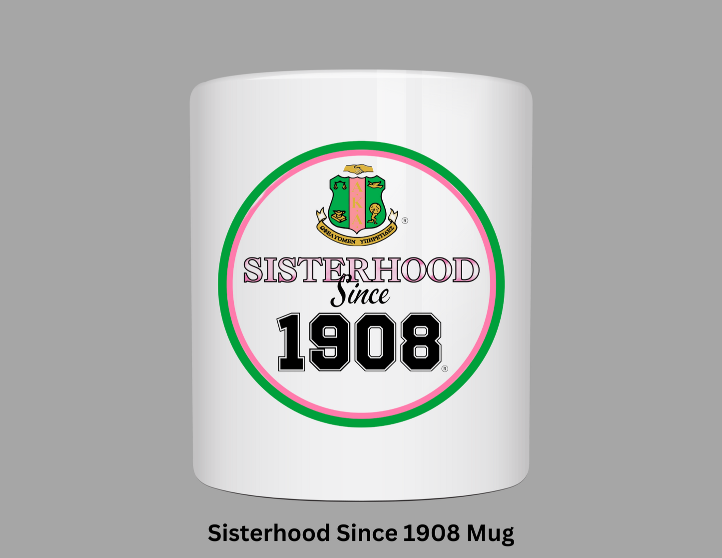Sisterhood Since 1908 Mug