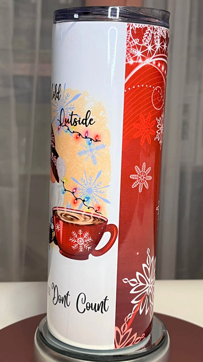 Baby It's Cold Outside Tumbler