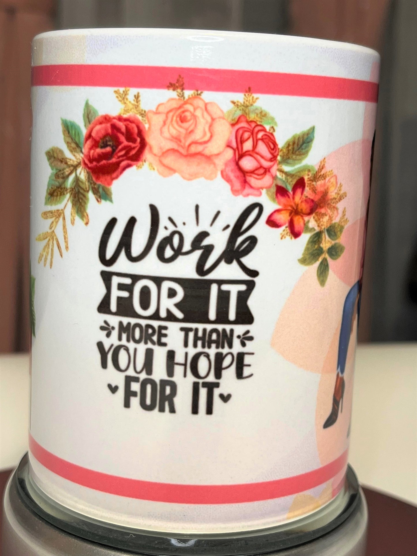 Work For It More Than You Hope For It Motivational Mug